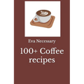 100+ Coffee recipes - Paperback