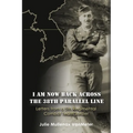 I Am Now Back Across the 38th Parallel Line: Letters from a 5th Regimental Combat Team Soldier - Paperback