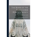 The Book of the Popes (Liber Pontificalis) I-: To the Pontificate of Gregory I - Hardcover