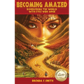 Becoming Amazed: Discovering the World with Eyes Wide Open - Paperback