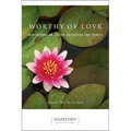 Worthy of Love: Meditations on Loving Ourselves and Others - Paperback