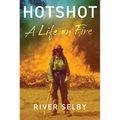 Hotshot: A Life on Fire - Hardcover