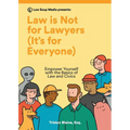 Law is Not for Lawyers (It's for Everyone): Empower Yourself with the Basics of Law and Civics - Paperback