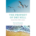 The Prophet of Dry Hill: Lessons from a Life in Nature - Paperback