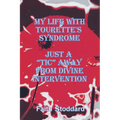 My Life with Tourette's Syndrome: Just a "Tic" Away from Divine Intervention - Paperback
