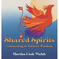 Shared Spirits: Connecting to Nature's Wisdom - Hardcover