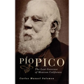 Pio Pico: The Last Governor of Mexican California - Paperback