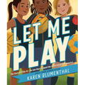 Let Me Play: The Story of Title IX: The Law That Changed the Future of Girls in America - Paperback