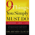 9 Things You Simply Must Do to Succeed in Love and Life: A Psychologist Learns from His Patients What Really Works and What Doesn't - Paperback