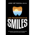 Life Transformative Smiles: Orthodontic Treatments and Technologies for the Smile You've Only Imagined - Paperback