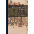 A Peasant Sage of Japan; The Life and Work of Sontoku Ninomiya - Hardcover