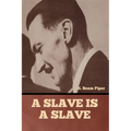 A Slave is a Slave - Paperback