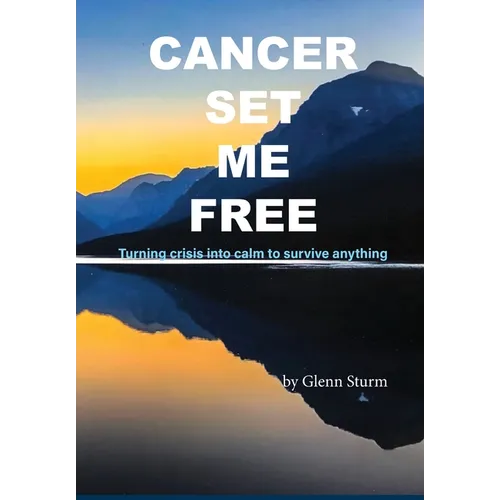 Cancer Set Me Free - Hardcover