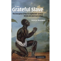 The Grateful Slave: The Emergence of Race in Eighteenth-Century British and American Culture - Hardcover