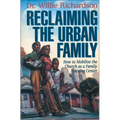 The Reclaiming the Urban Family: How to Mobilize the Church as a Family Training Center - Paperback