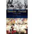 Slovenians in Cleveland: A History - Hardcover