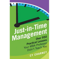 Just-In-Time Management: Over 950 Practical Lessons Your MBA Professor Didn't Teach You - Paperback