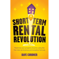 Short Term Rental Revolution: Maximise Your Property Income Using the Five-Star Serviced Accommodation Formula - Paperback