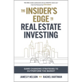The Insider's Edge to Real Estate Investing: Game-Changing Strategies to Outperform the Market - Hardcover