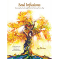 Soul Infusions: Weaving Our Soul's Light Into The Fabric Of Every Day - Paperback