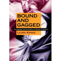 Bound and Gagged: Pornography and the Politics of Fantasy in America - Paperback