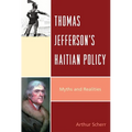Thomas Jefferson's Haitian Policy: Myths and Realities - Paperback