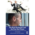 The Rich Get Richer and the Poor Get Prison: Thinking Critically About Class and Criminal Justice - Paperback
