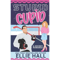 Stupid Cupid: An Enemies to Lovers Hockey RomCom - Paperback