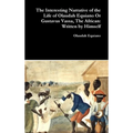 The Interesting Narrative of the Life of Olaudah Equiano Or Gustavus Vassa, The African: Written by Himself - Hardcover