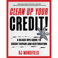 Clean Up Your Credit!: A Black Ops Guide to Credit Repair and Restoration - Paperback