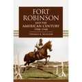 Fort Robinson and the American Century, 1900-1948 - Paperback