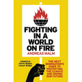 Fighting in a World on Fire: The Next Generation's Guide to Protecting the Climate and Saving Our Future - Paperback