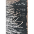 Come Passion: The Soulful ART of Healing Trauma - Paperback