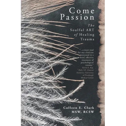 Come Passion: The Soulful ART of Healing Trauma - Paperback