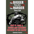 The Bigger They Are, The Harder They Fall: How to Fight a Bigger and Stronger Opponent in the Street - Paperback