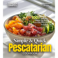 Simple and Quick Pescatarian Cookbook: 100+ Delicious Dishes for Busy Lifestyles, Pictures Included - Paperback