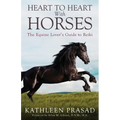 Heart To Heart With Horses: The Equine Lover's Guide to Reiki - Paperback