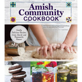 Amish Community Cookbook: Simply Delicious Recipes from Amish and Mennonite Homes - Hardcover