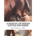 A Manual of Indian Cattle and Sheep: Their Breeds, Management and Diseases - Paperback