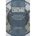 Performance-Based Coaching: Move the Training Room Into the Classroom to Accelerate Teacher Development - Paperback