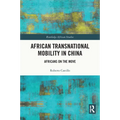 African Transnational Mobility in China: Africans on the Move - Paperback