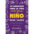 101 Habilidades para la vida que todo niño debe saber: cómo establecer metas, cocinar, limpiar, ahorrar dinero, hacer amigos, cultivar verduras, tener - Paperback