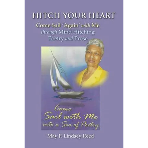 Hitch Your Heart: Come Sail Again with Me through Mind Hitching Poetry and Prose - Paperback