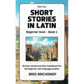 Short Stories in Latin: Beginner Level - Book 1 - Paperback