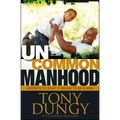 Uncommon Manhood: Secrets to What It Means to Be a Man - Hardcover