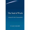 The Soul of Work: A Quest for the Transcendent - Paperback