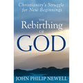 The Rebirthing of God: Christianity's Struggle for New Beginnings - Hardcover