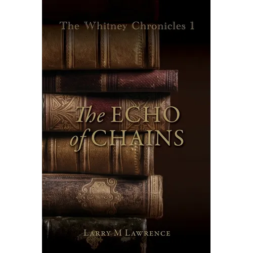 The Whitney Chronicles 1: The Echo of Chains - Paperback