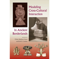 Modeling Cross-Cultural Interaction in Ancient Borderlands - Hardcover