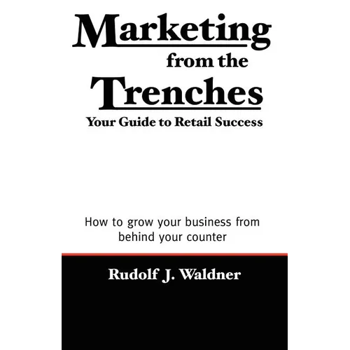 Marketing from the Trenches: Your Guide to Retail Success - Paperback